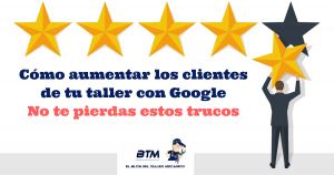 Aumenta los clientes. Reseñas de Google sobre tu taller